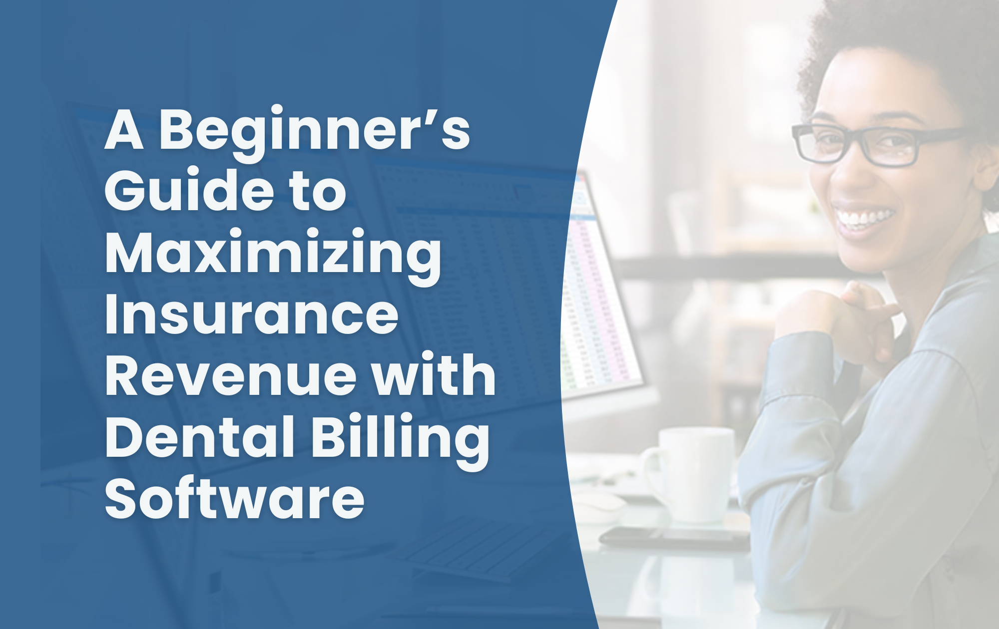 A Beginner’s Guide to Maximizing Insurance Revenue with Dental Billing Software 2 A photo of a revenue cycle analyst with text that reads A beginner's guide to maximizing insurance revenue with dental billing software