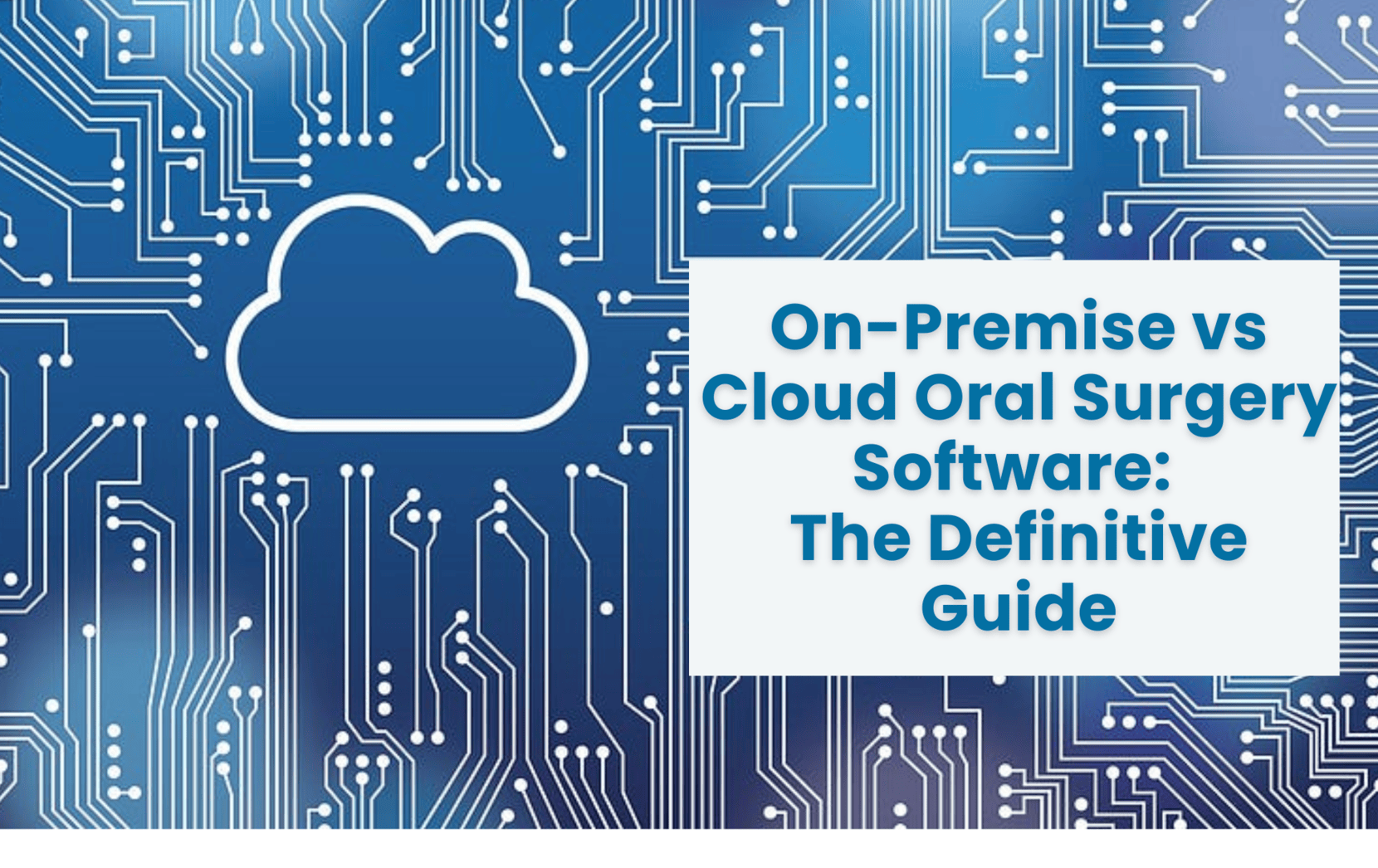 On-Premise vs. Cloud Oral Surgery Software: A Comprehensive Guide 1 Image evoking cloud oral surgery software