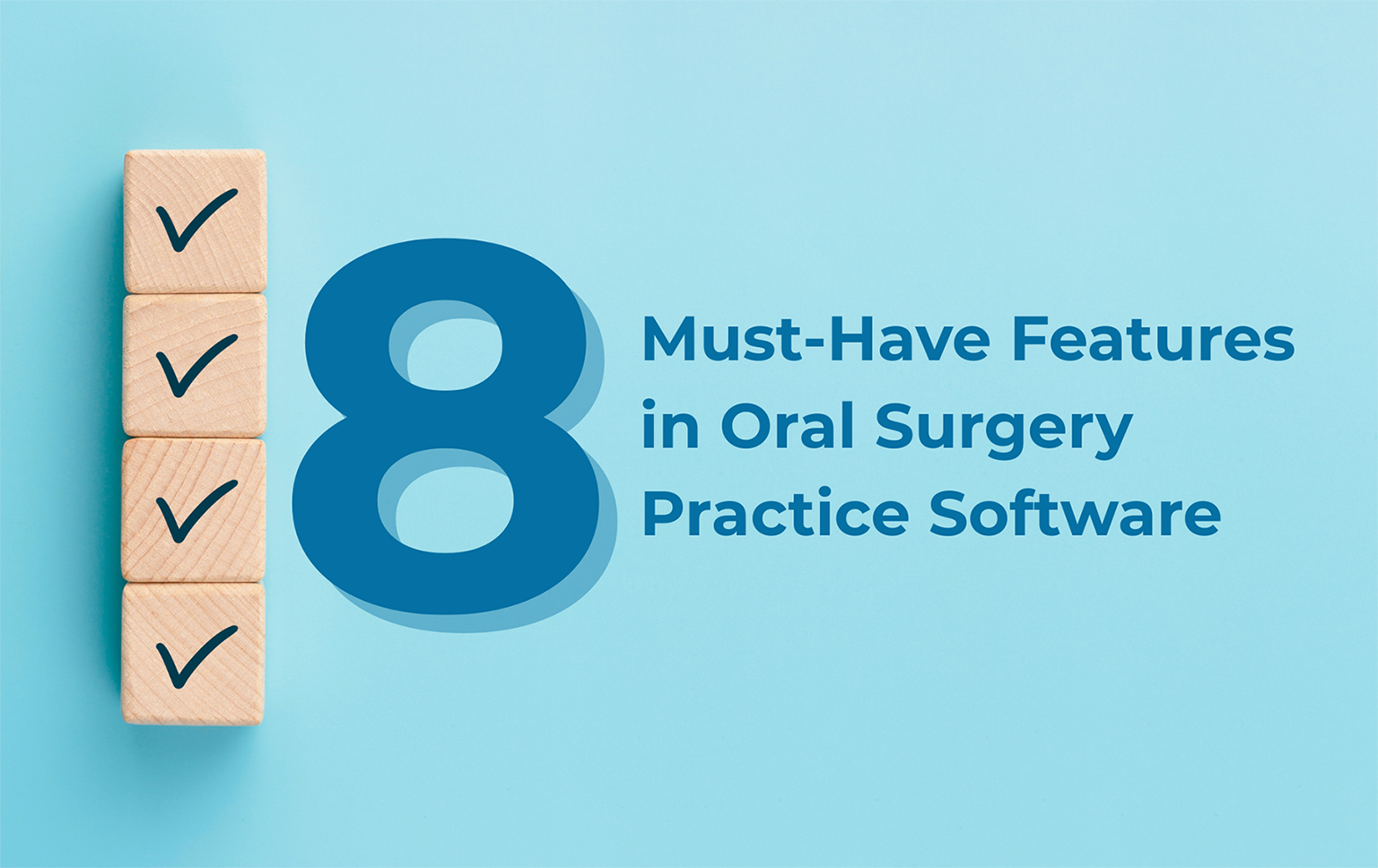 8 Must-Have Features in Oral Surgery Practice Software