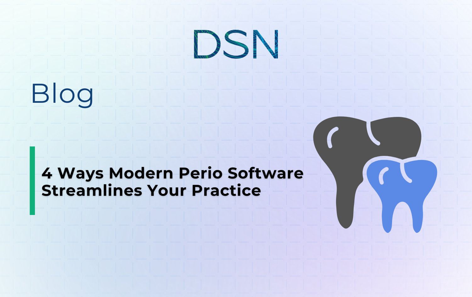 4 Ways Modern Perio Software Streamlines Your Practice 1 4 Ways Modern Perio Software Streamlines Your Practice
