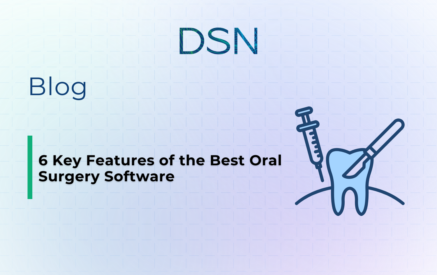 6 Key Features of the Best Oral Surgery Software 1 6 Key Features of the Best Oral Surgery Software
