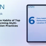 6 Core Habits of Top Performing Multi Location Practices