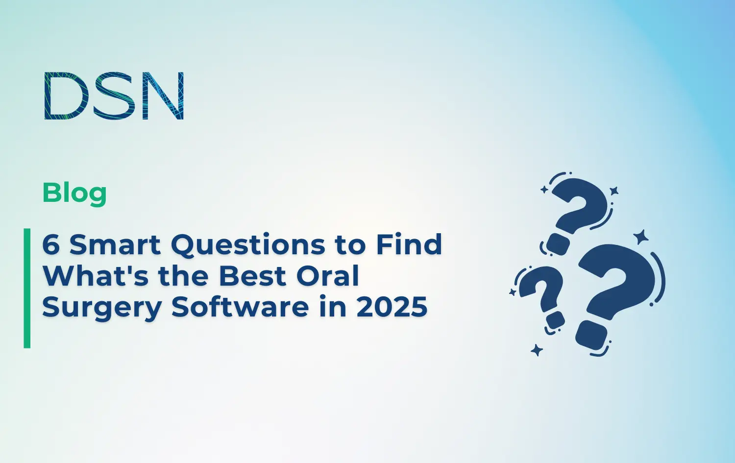 6 Smart Questions to Find What’s the Best Oral Surgery Software in 2025