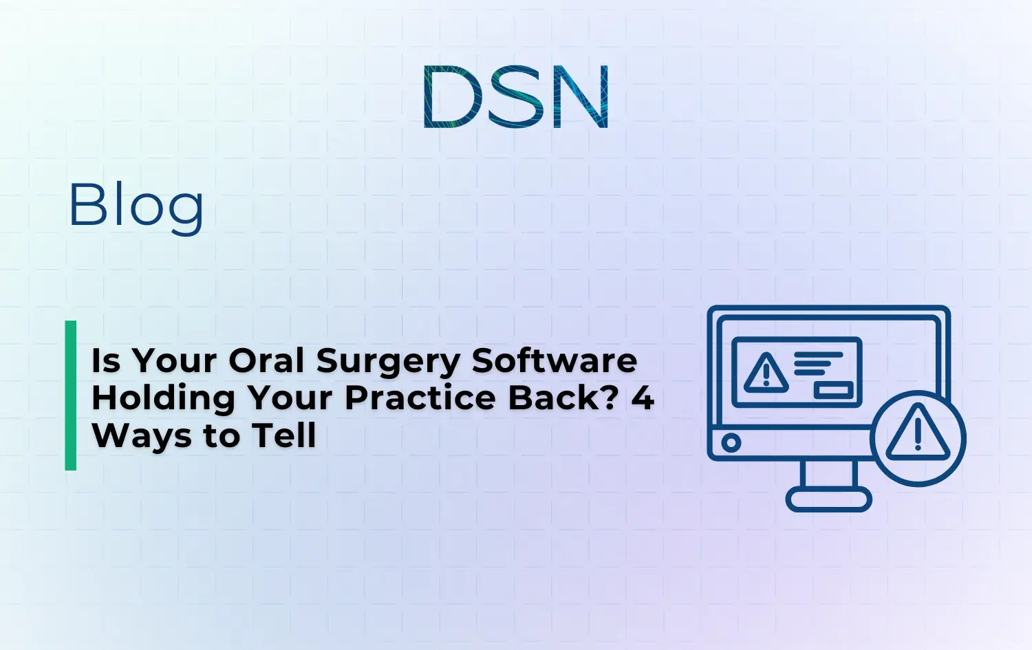 Is Your Oral Surgery Software Holding Your Practice Back? 4 Ways to Tell 2 Blog about oral surgery software issues