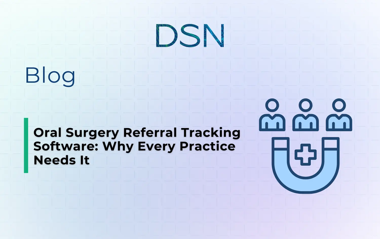Oral Surgery Referral Tracking Software: Why Every Practice Needs It 3 Blog about oral surgery referral tracking software