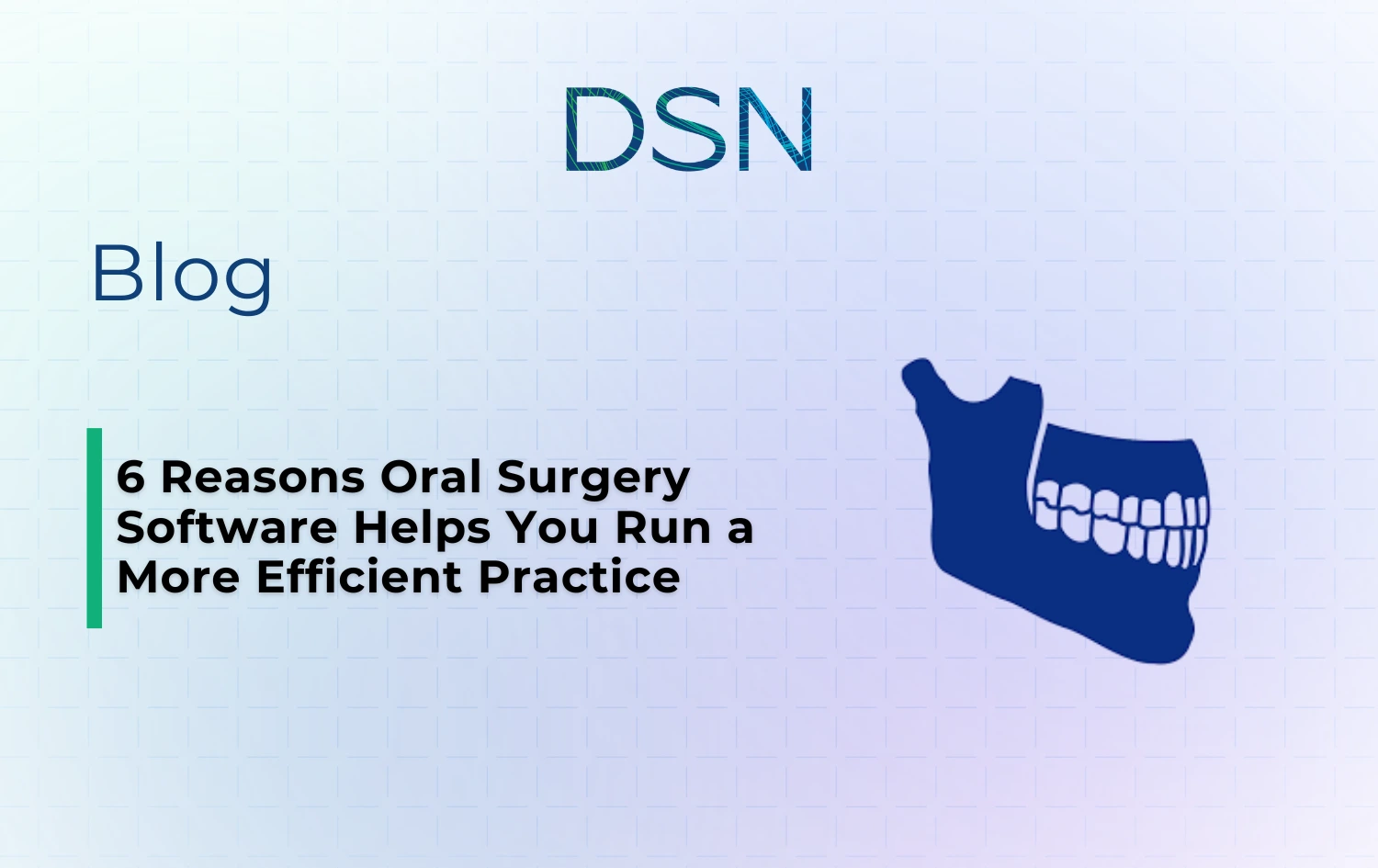 6 Reasons Oral Surgery Software Helps You Run a More Efficient Practice