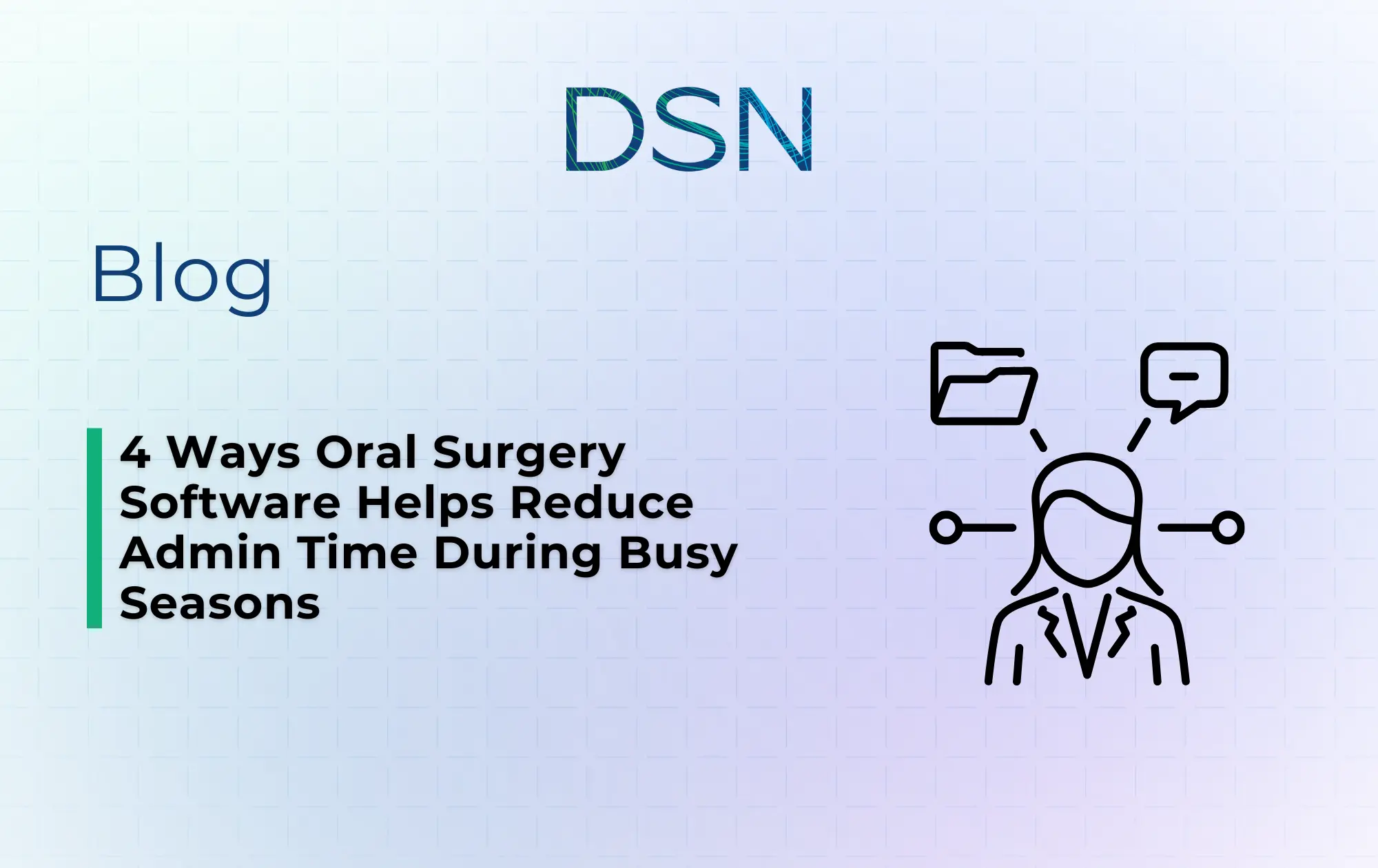 4 Ways Oral Surgery Software Helps Reduce Admin Time During Busy Seasons