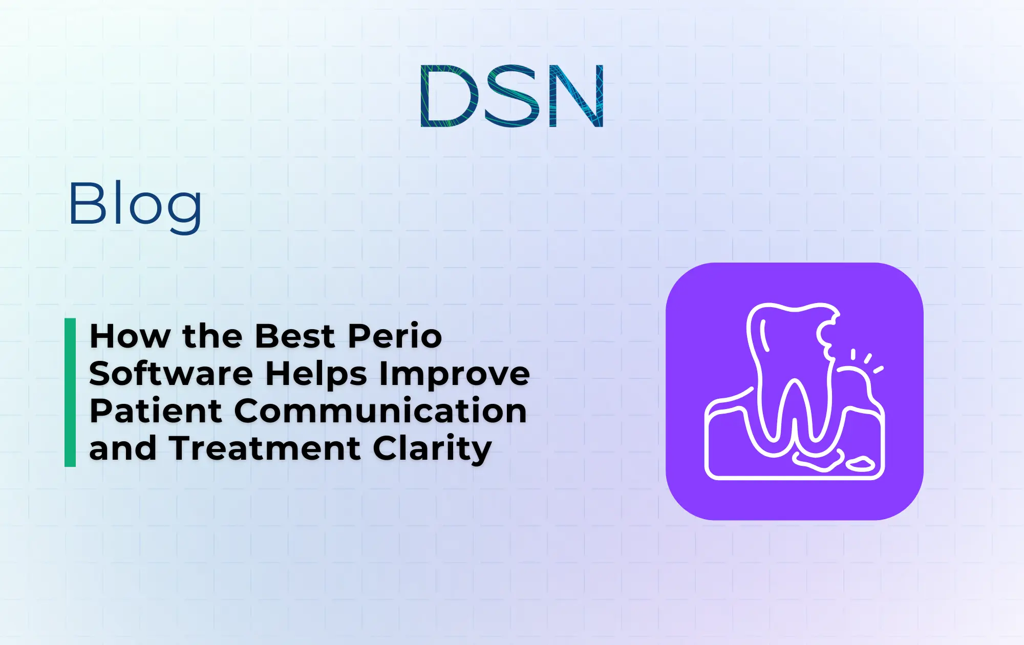 How the Best Perio Software Helps Improve Patient Communication and Treatment Clarity