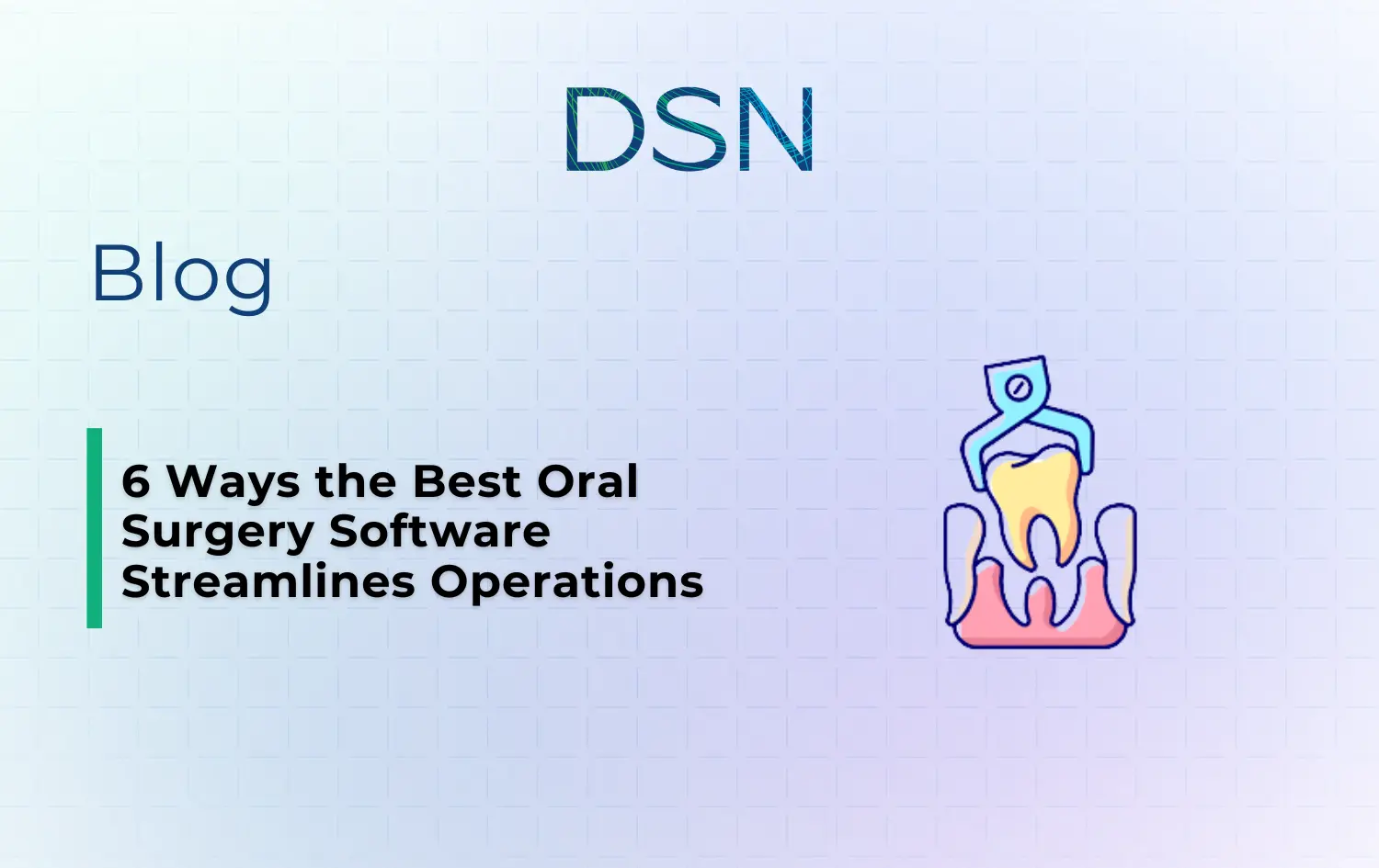 6 Ways the Best Oral Surgery Software Streamlines Operations