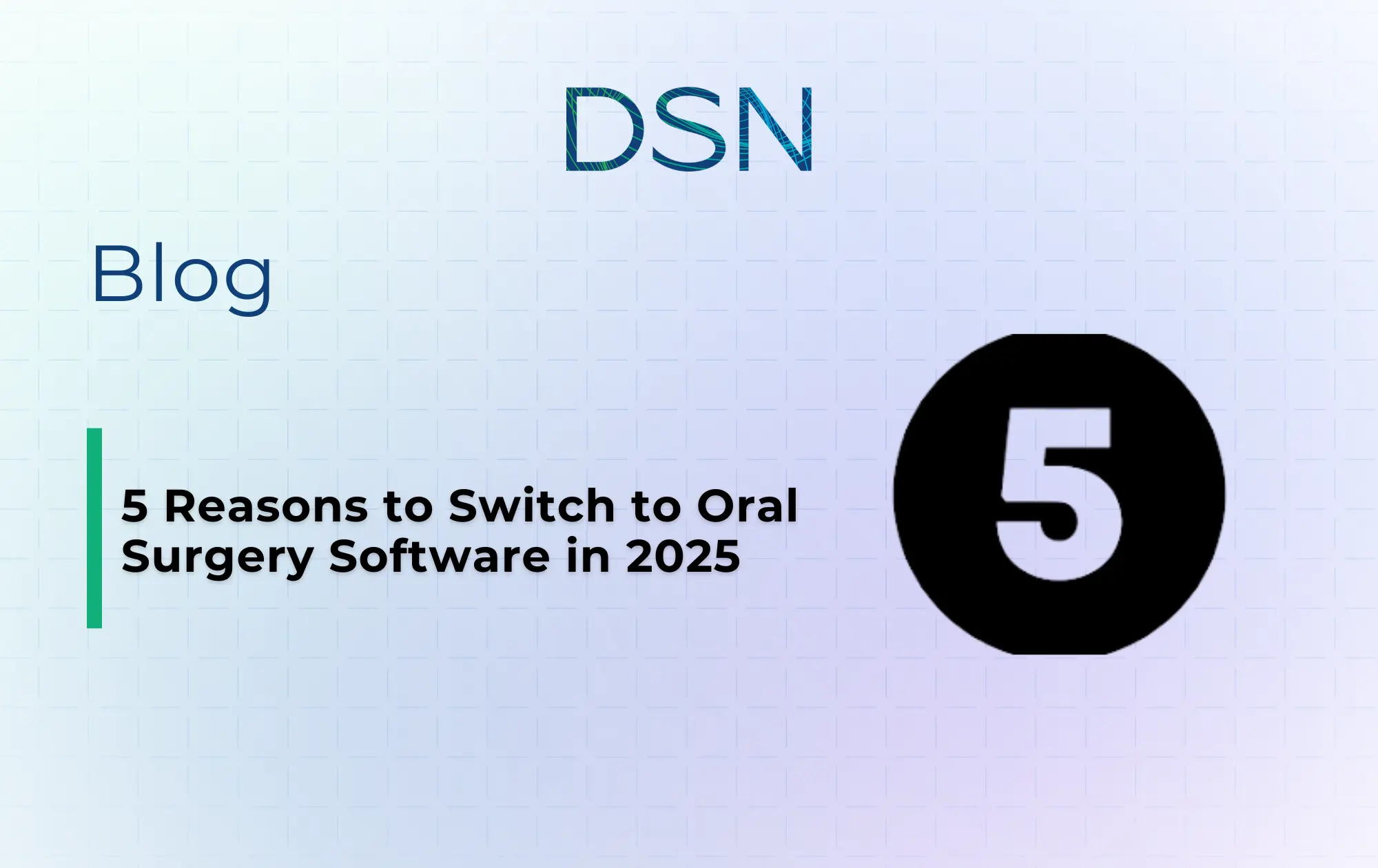 5 Reasons to Switch to Oral Surgery Software in 2025