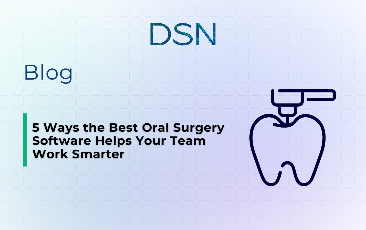 5 Ways the Best Oral Surgery Software Helps Your Team Work Smarter