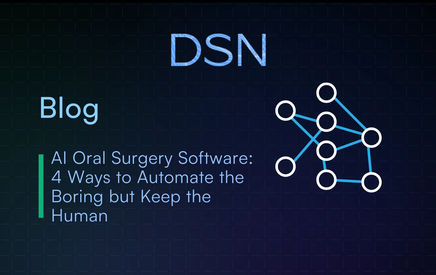 AI Oral Surgery Software: 4 Ways to Automate the Boring but Keep the Human