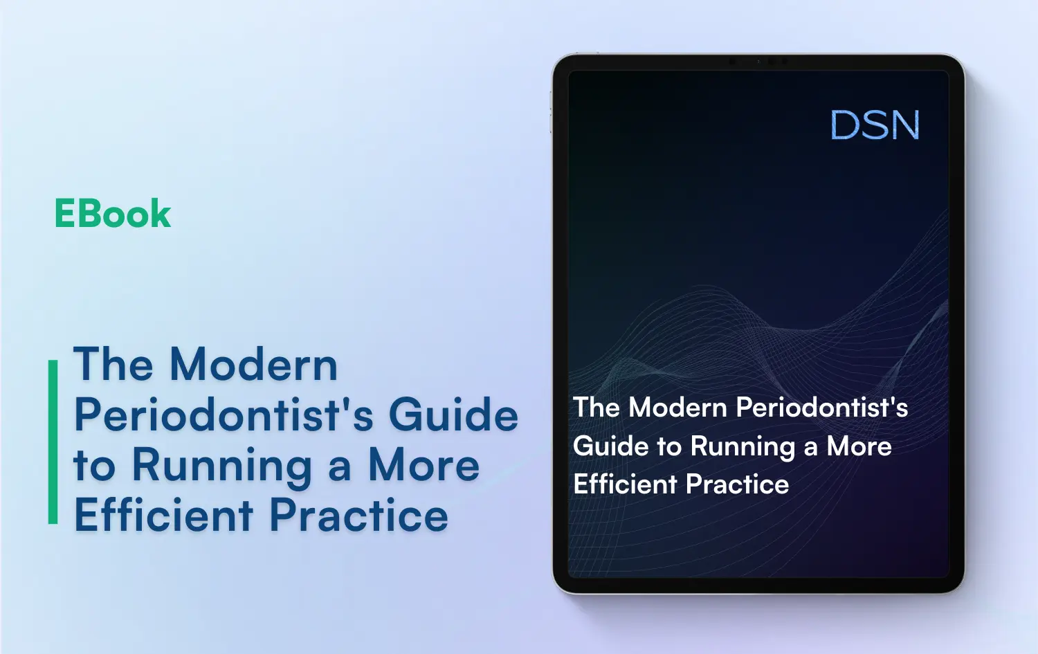 The Modern Perio Guide to Running a More Efficient Practice