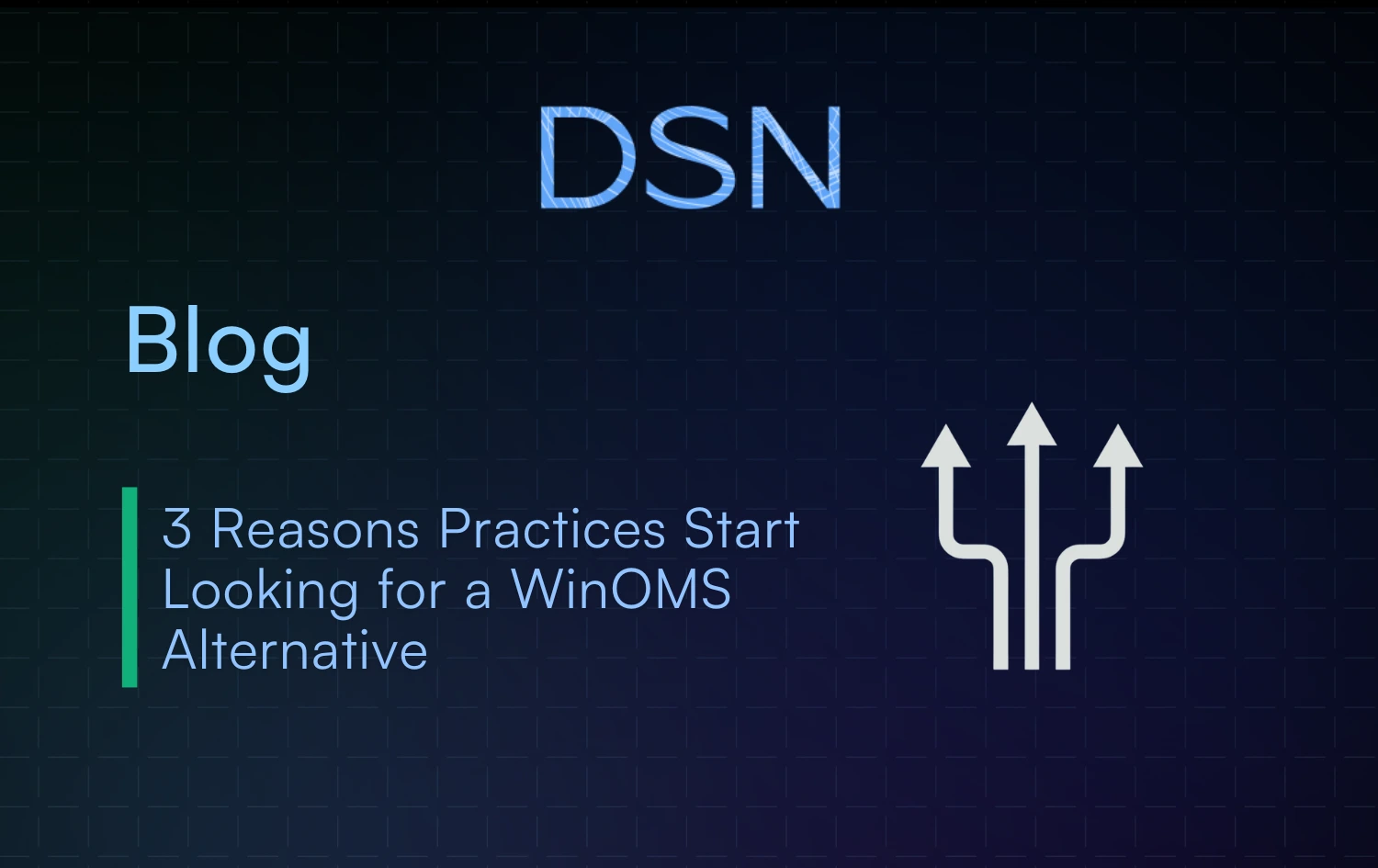 3 Reasons Practices Start Looking for a WinOMS Alternative