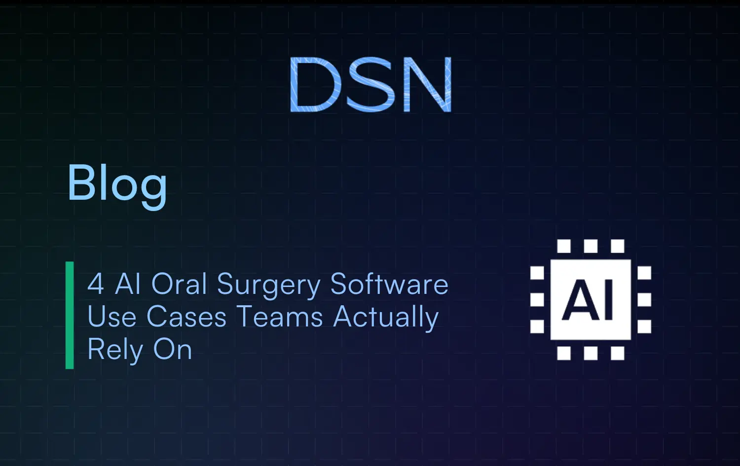 4 AI Oral Surgery Software Use Cases Teams Actually Rely On