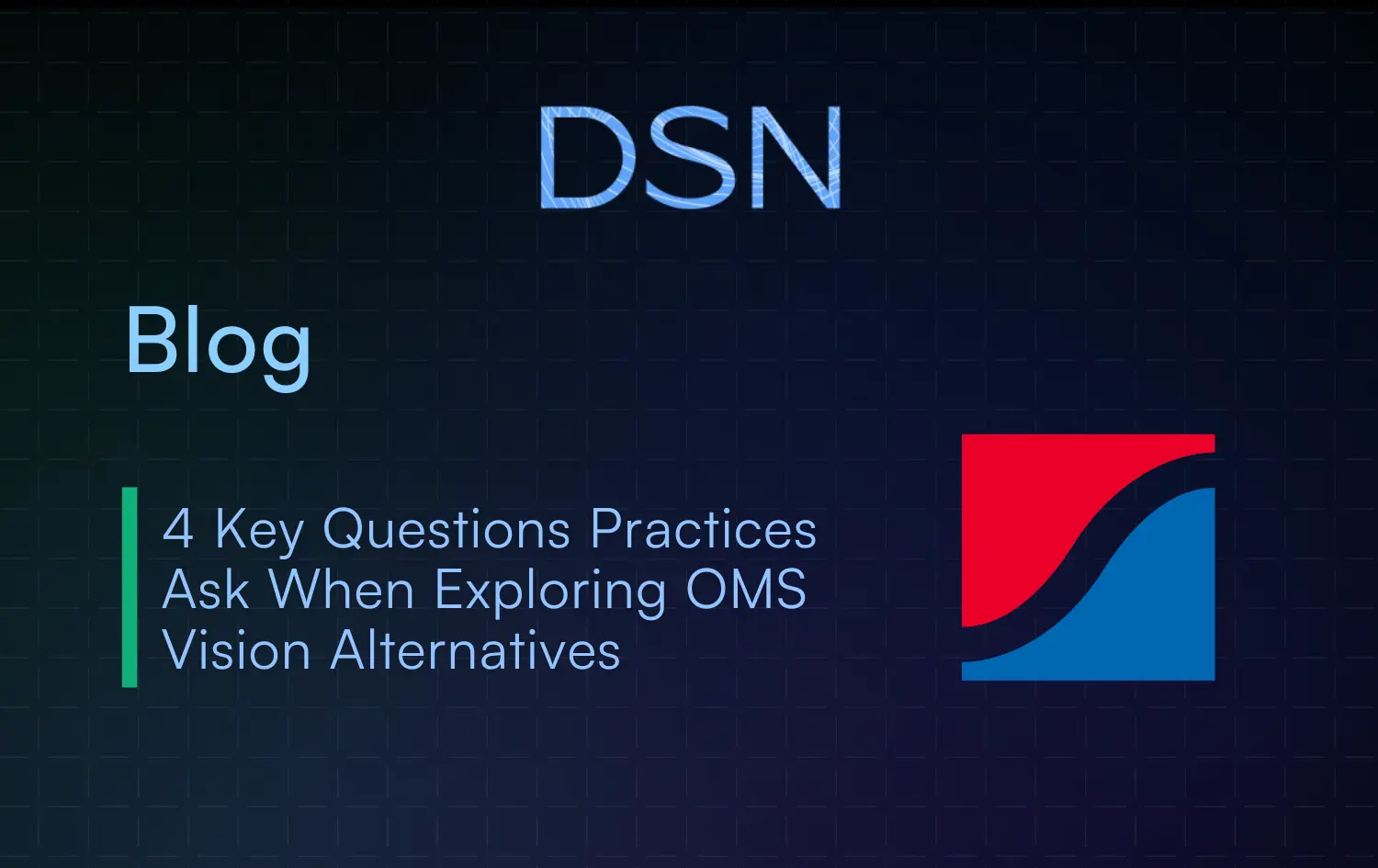 4 Key Questions Practices Ask When Exploring OMS Vision Alternatives