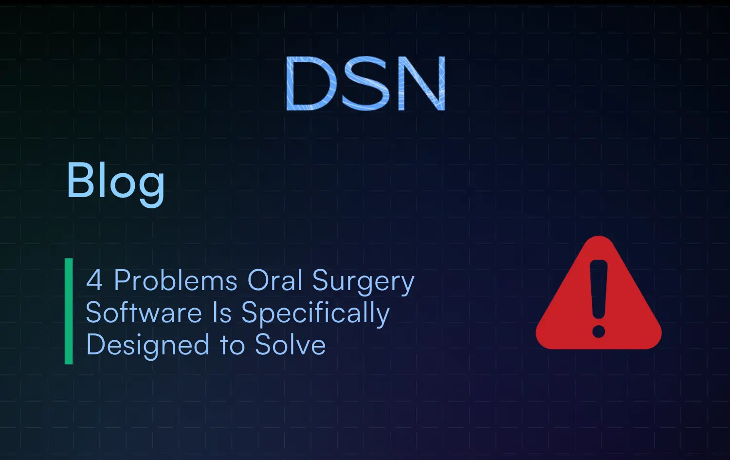 4 Problems Oral Surgery Software Is Specifically Designed to Solve