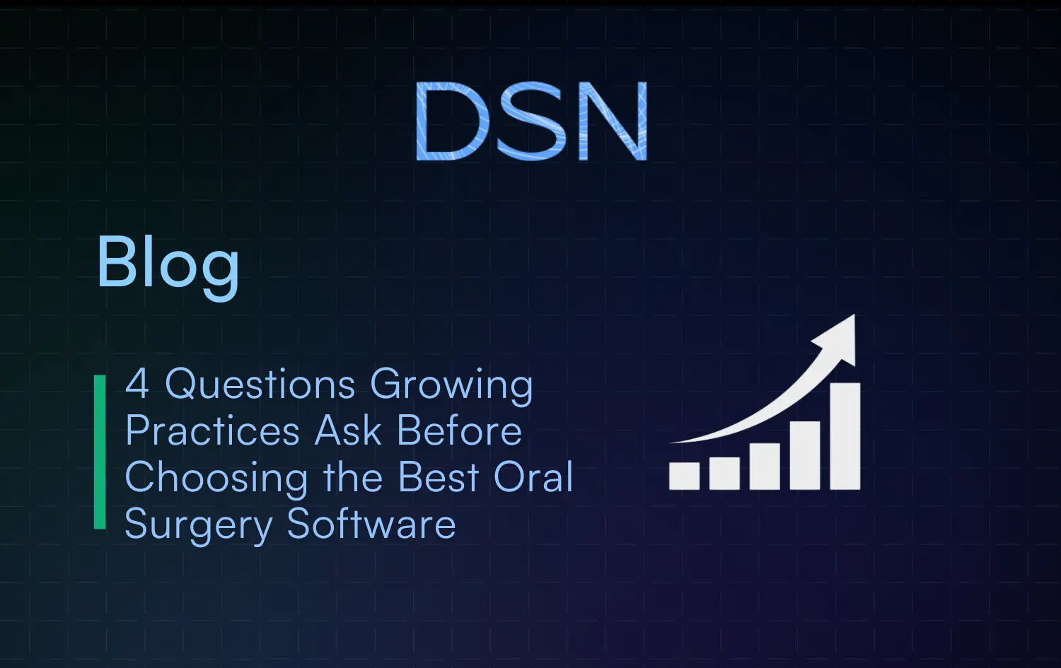 4 Questions Growing Practices Ask Before Choosing the Best Oral Surgery Software