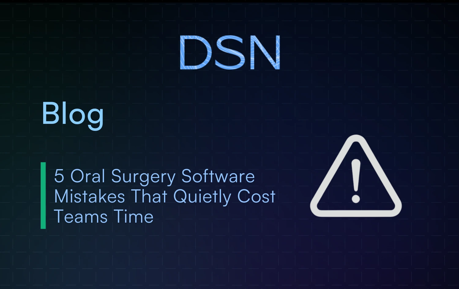 5 Oral Surgery Software Mistakes That Quietly Cost Teams Time