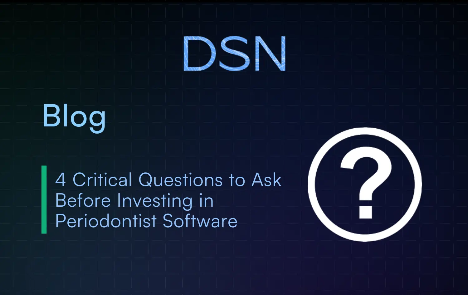 4 Critical Questions to Ask Before Investing in Periodontist Software