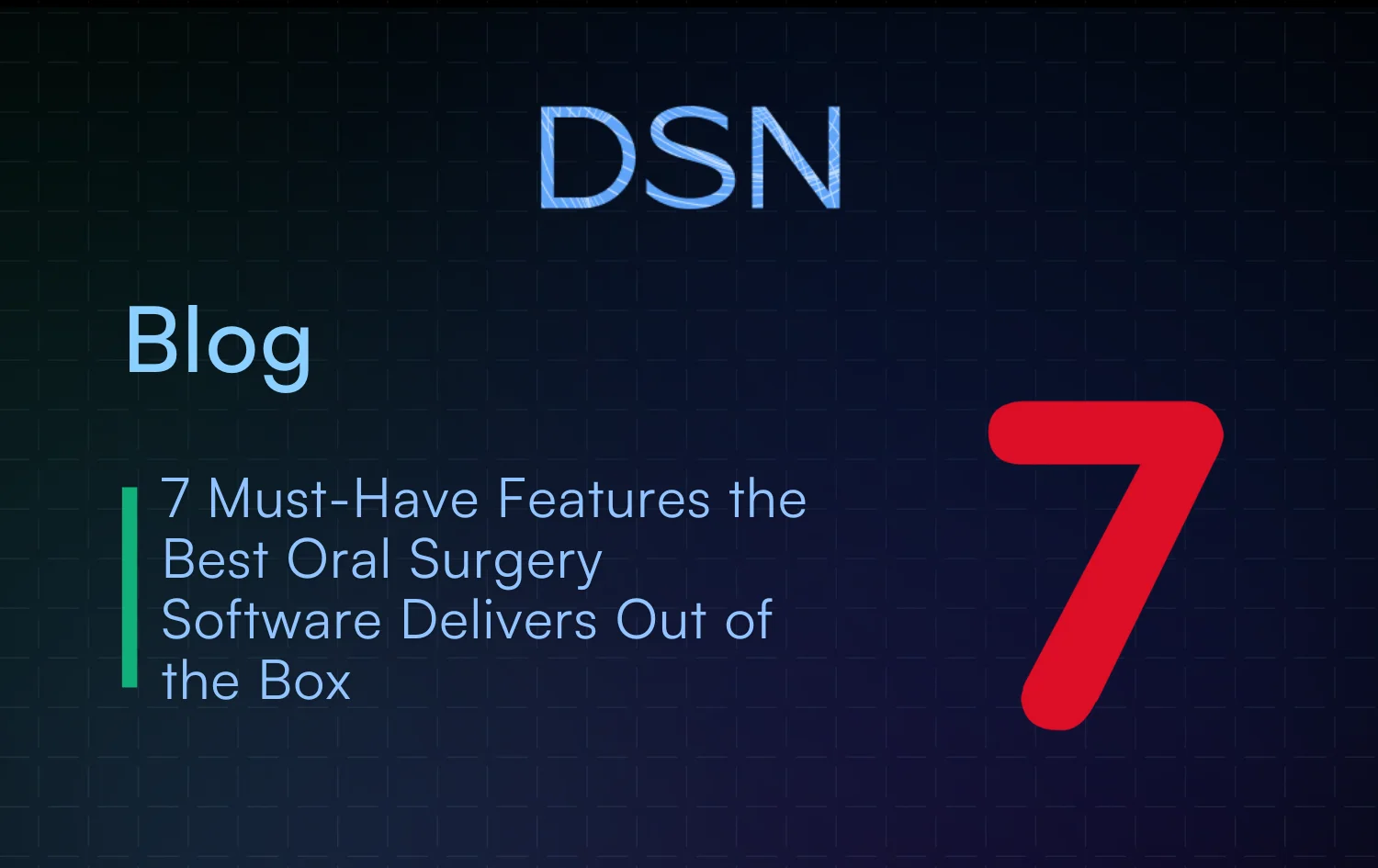 7 Must-Have Features the Best Oral Surgery Software Delivers Out of the Box