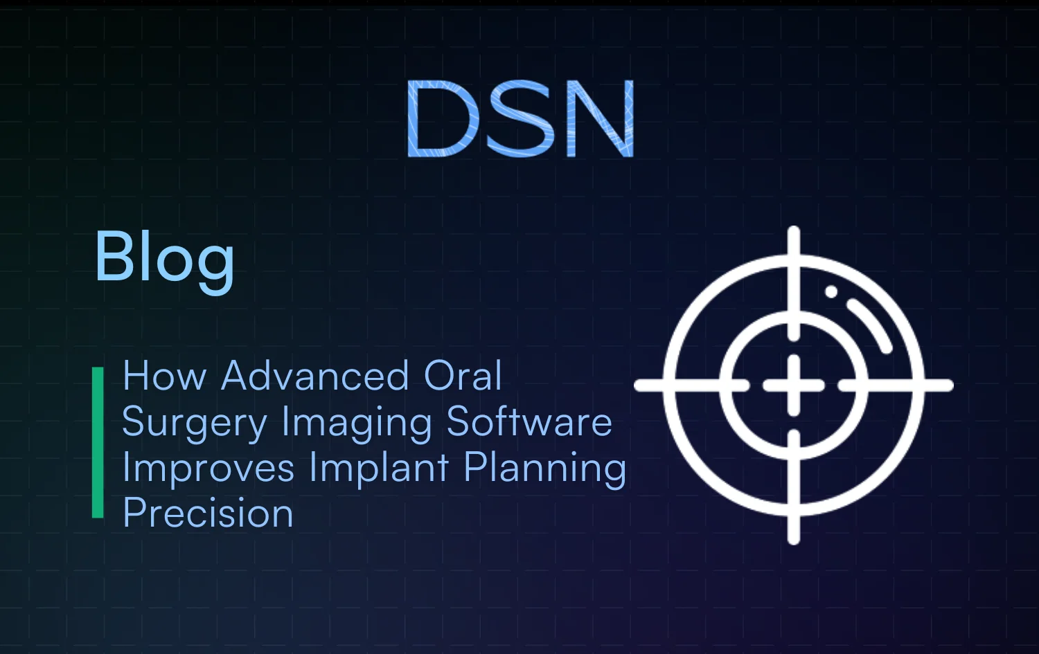 How Advanced Oral Surgery Imaging Software Improves Implant Planning Precision