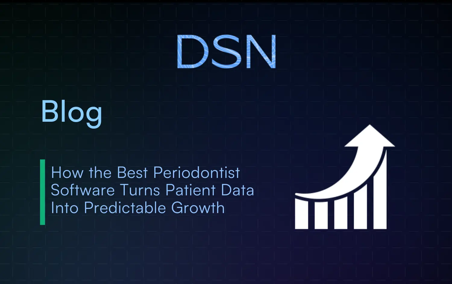 How the Best Periodontist Software Turns Patient Data Into Predictable Growth