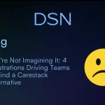 You're Not Imagining It 4 Frustrations Driving Teams to Find a Carestack Alternative