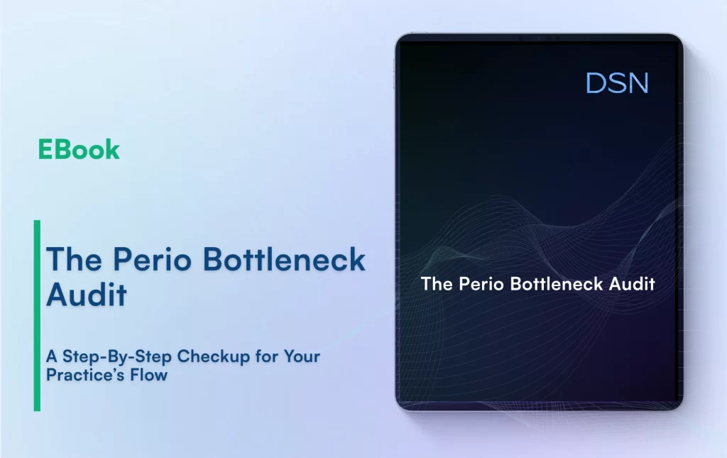 The Perio Bottleneck Audit
