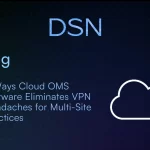 3 Ways Cloud OMS Software Eliminates VPN Headaches for Multi-Site Practices
