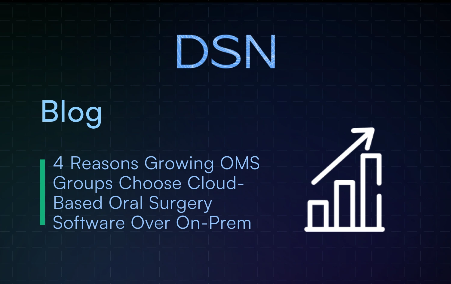 4 Reasons Growing OMS Groups Choose Cloud-Based Oral Surgery Software Over On-Prem