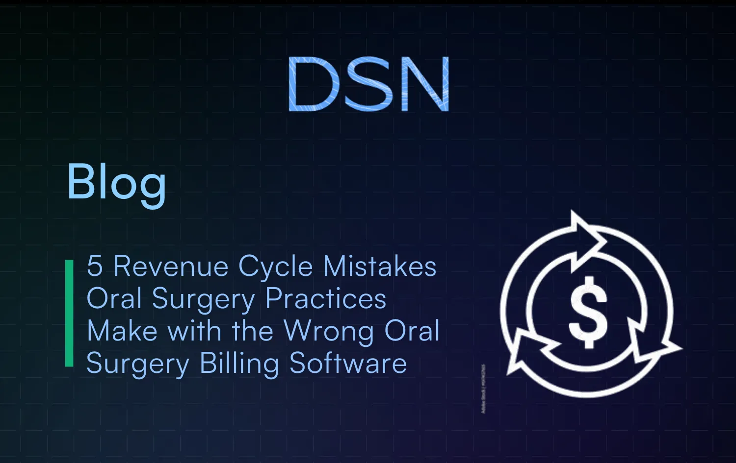 5 Revenue Cycle Mistakes Oral Surgery Practices Make with the Wrong Oral Surgery Billing Software