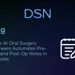 How AI Oral Surgery Software Automates Pre-Op and Post-Op Notes in Minutes