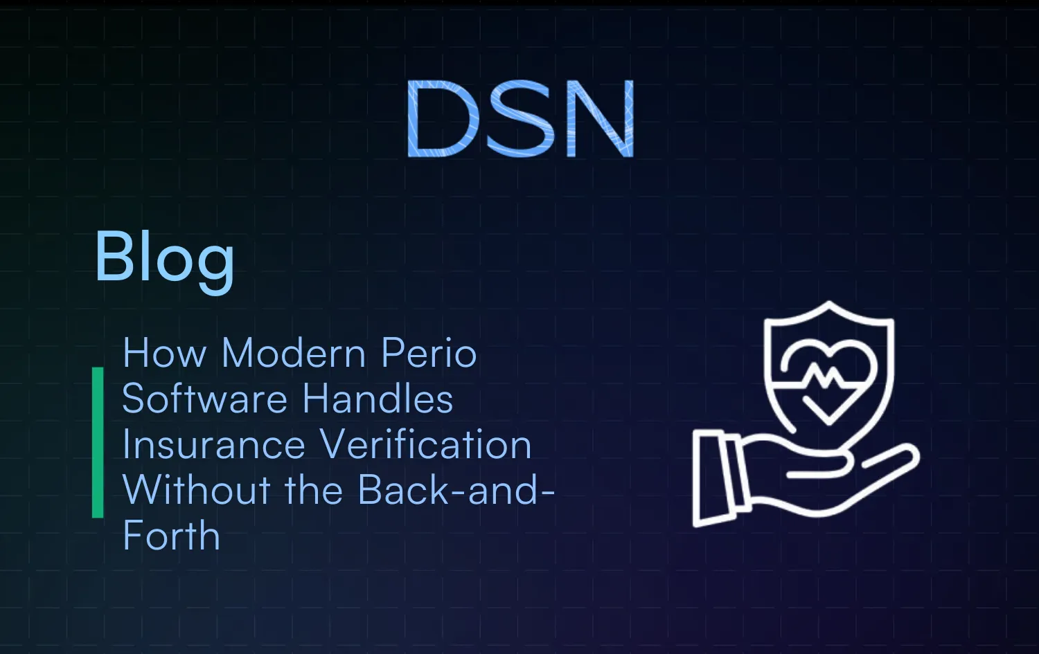How Modern Perio Software Handles Insurance Verification Without the Back-and-Forth