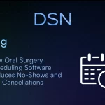 How Oral Surgery Scheduling Software Reduces No-Shows and Fills Cancellations